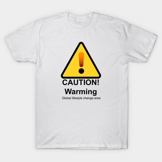 Caution! Warming: a global lifestyle change is needed T-Shirt by Blacklinesw9